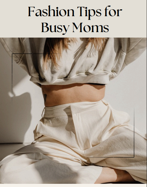 Fashion Tips for Busy Moms